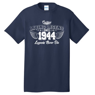 Certified Living Legend Since 1944 Legends Never Die 80th Birthday Wings Tall T-Shirt