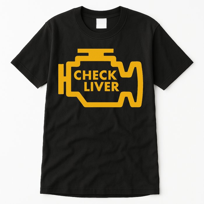 Check Liver Light Funny Drinking Tall T-Shirt