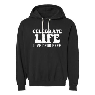 Celebrate Life Live Drug Free Red Band Week Awareness Garment-Dyed Fleece Hoodie