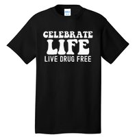 Celebrate Life Live Drug Free Red Band Week Awareness Tall T-Shirt