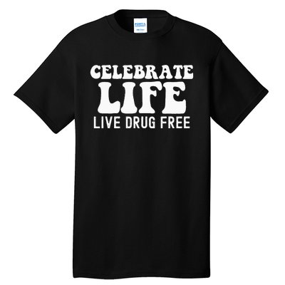 Celebrate Life Live Drug Free Red Band Week Awareness Tall T-Shirt