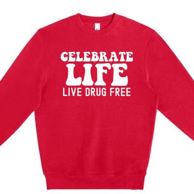 Celebrate Life Live Drug Free Red Band Week Awareness Premium Crewneck Sweatshirt