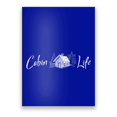 Cabin Life Log Cabin Gift Poster
