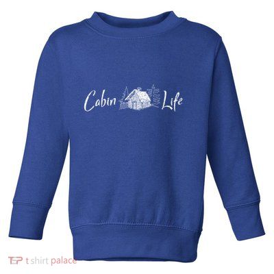 Cabin Life Log Cabin Gift Toddler Sweatshirt