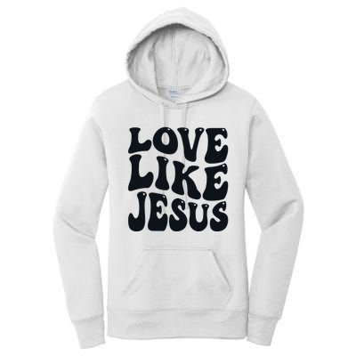 Christian Love Like Jesus Women's Pullover Hoodie