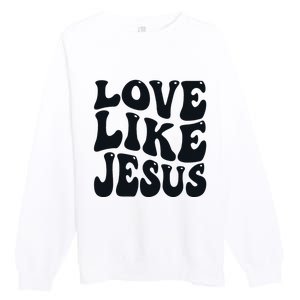 Christian Love Like Jesus Premium Crewneck Sweatshirt