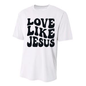 Christian Love Like Jesus Performance Sprint T-Shirt