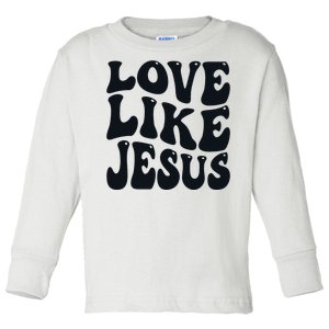 Christian Love Like Jesus Toddler Long Sleeve Shirt