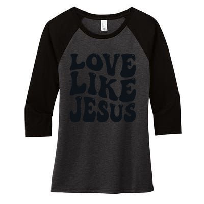 Christian Love Like Jesus Women's Tri-Blend 3/4-Sleeve Raglan Shirt