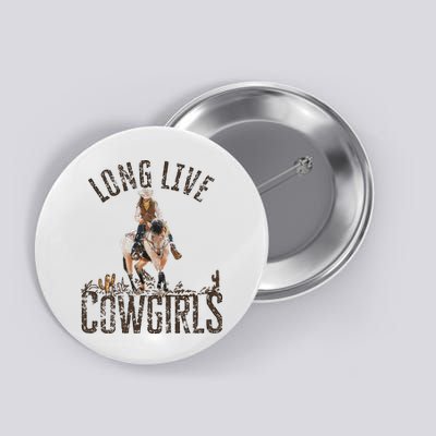 Cowgirls Long Live Wild West Cool Girl Country Girl Button