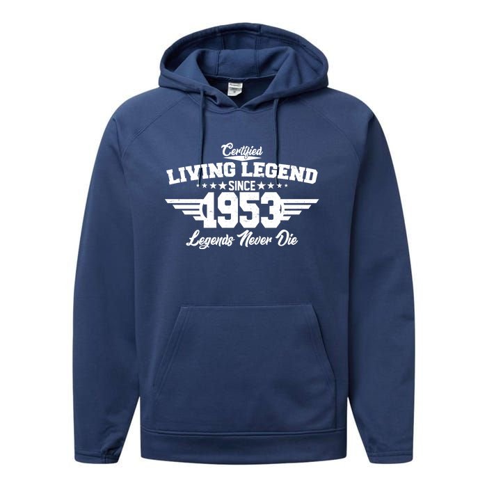 Certified Living Legend Since 1953 Legends Never Die 70th Birthday Performance Fleece Hoodie