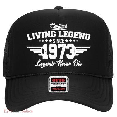 Certified Living Legend Since 1973 Legends Never Die 50th Birthday High Crown Mesh Back Trucker Hat