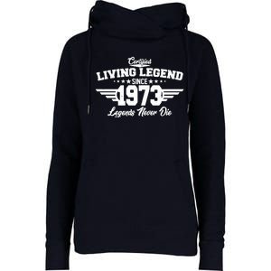 Certified Living Legend Since 1973 Legends Never Die 50th Birthday Womens Funnel Neck Pullover Hood