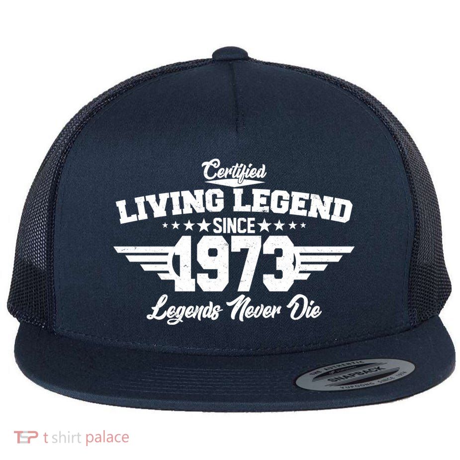 Certified Living Legend Since 1973 Legends Never Die 50th Birthday Flatbill Hat