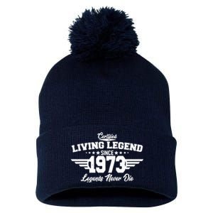 Certified Living Legend Since 1973 Legends Never Die 50th Birthday Pom Pom 12in Knit Beanie