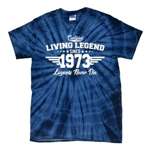 Certified Living Legend Since 1973 Legends Never Die 50th Birthday Tie-Dye T-Shirt