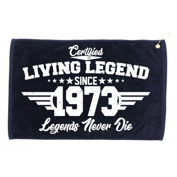 Certified Living Legend Since 1973 Legends Never Die 50th Birthday Grommeted Golf Towel