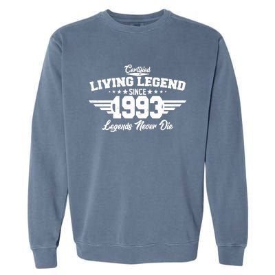 Certified Living Legend Since 1993 Legends Never Die 30th Birthday Garment-Dyed Sweatshirt