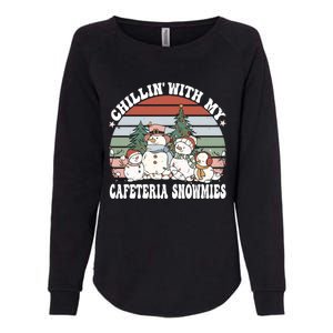 Christmas Lunch Lady Chillin With My Cafeteria Snowmies Gift Womens California Wash Sweatshirt