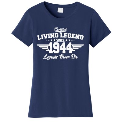 Certified Living Legend Since 1944 Legends Never Die 80th Birthday Women's T-Shirt