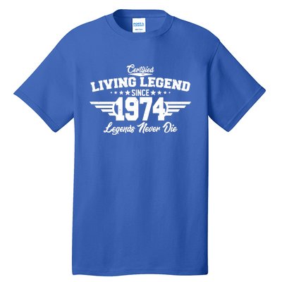 Certified Living Legend Since 1974 Legends Never Die 50th Birthday Tall T-Shirt