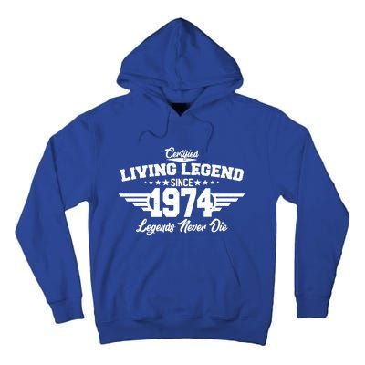 Certified Living Legend Since 1974 Legends Never Die 50th Birthday Tall Hoodie