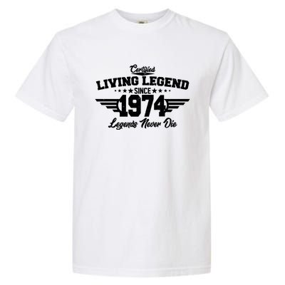 Certified Living Legend Since 1974 Legends Never Die 50th Birthday Garment-Dyed Heavyweight T-Shirt