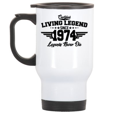 Certified Living Legend Since 1974 Legends Never Die 50th Birthday Stainless Steel Travel Mug