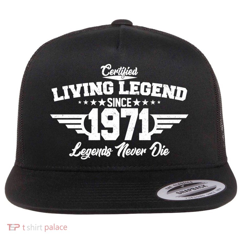 Certified Living Legend Since 1971 Legends Never Die Flatbill Hat