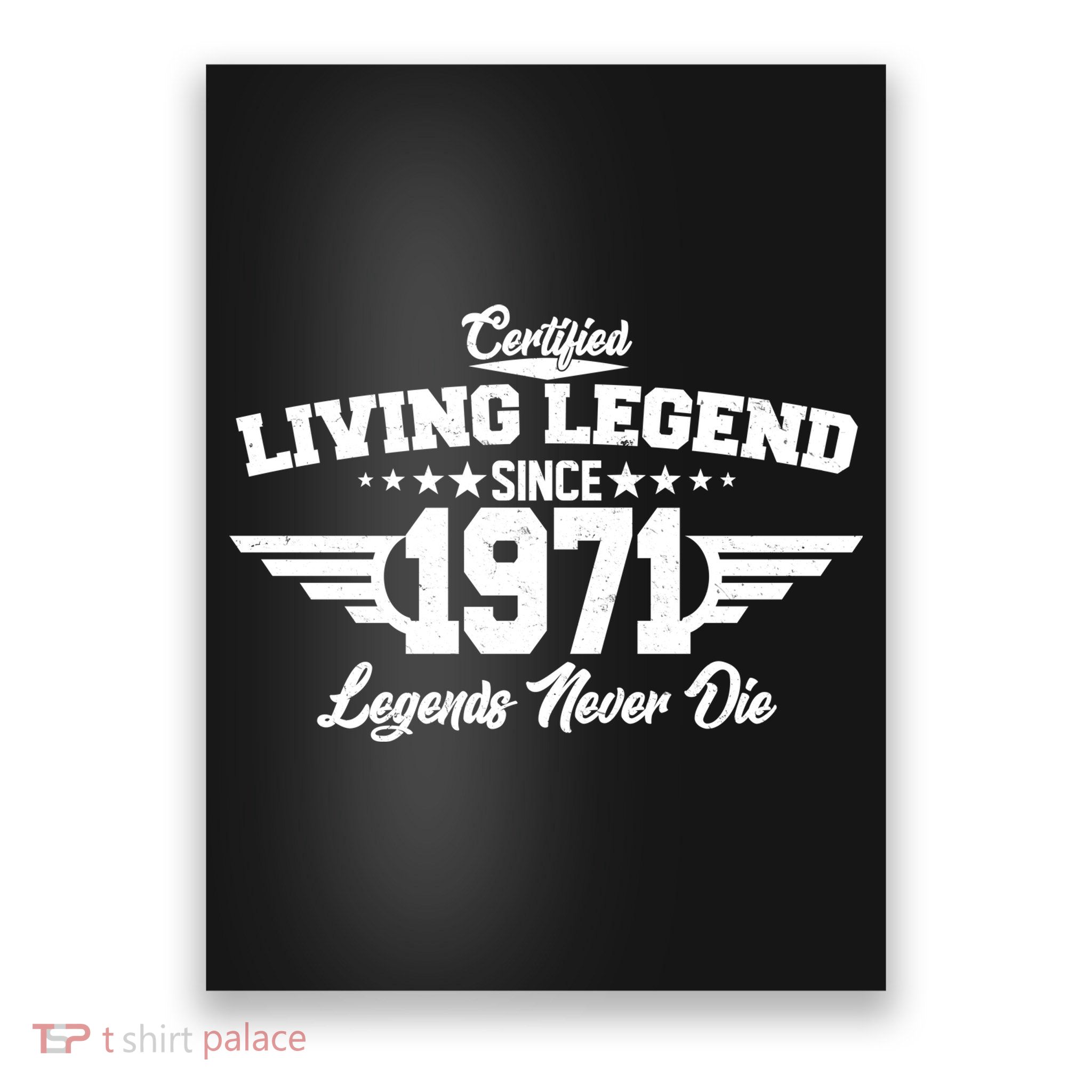 Certified Living Legend Since 1971 Legends Never Die Poster