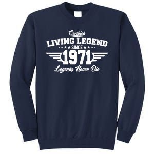 Certified Living Legend Since 1971 Legends Never Die Tall Sweatshirt