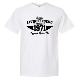 Certified Living Legend Since 1971 Legends Never Die Garment-Dyed Heavyweight T-Shirt