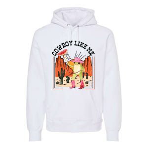 Cowboy Like Me Premium Hoodie