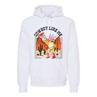 Cowboy Like Me Premium Hoodie