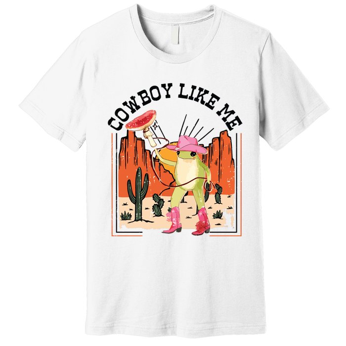 Cowboy Like Me Premium T-Shirt