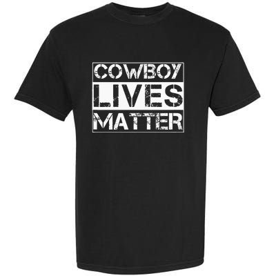 Cowboy Lives Matter Cowgirl Country Western Horse Garment-Dyed Heavyweight T-Shirt