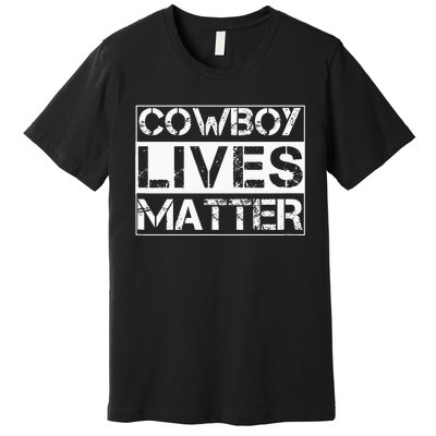 Cowboy Lives Matter Cowgirl Country Western Horse Premium T-Shirt