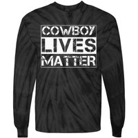 Cowboy Lives Matter Cowgirl Country Western Horse Tie-Dye Long Sleeve Shirt