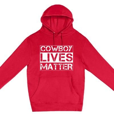 Cowboy Lives Matter Cowgirl Country Western Horse Premium Pullover Hoodie