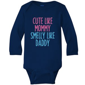 Cute Like Mommy Smelly Like Daddy Baby Long Sleeve Bodysuit