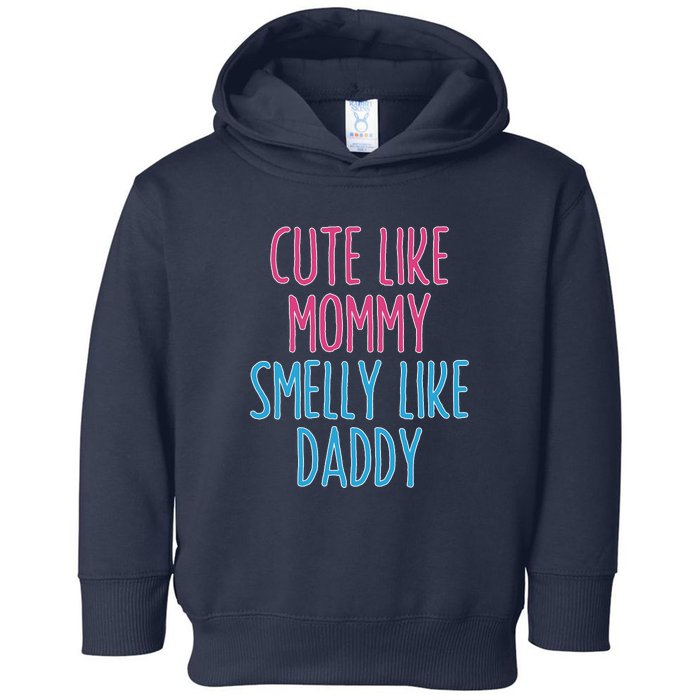 Cute Like Mommy Smelly Like Daddy Toddler Hoodie