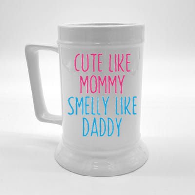 Cute Like Mommy Smelly Like Daddy Beer Stein