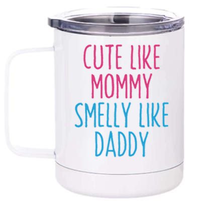 Cute Like Mommy Smelly Like Daddy 12 oz Stainless Steel Tumbler Cup