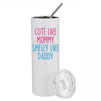 Cute Like Mommy Smelly Like Daddy Stainless Steel Tumbler