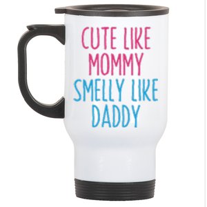 Cute Like Mommy Smelly Like Daddy Stainless Steel Travel Mug