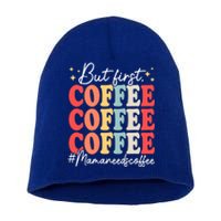 Coffee Lover Mama Needs Coffee Funny Mother's Day Grandma Funny Gift Short Acrylic Beanie