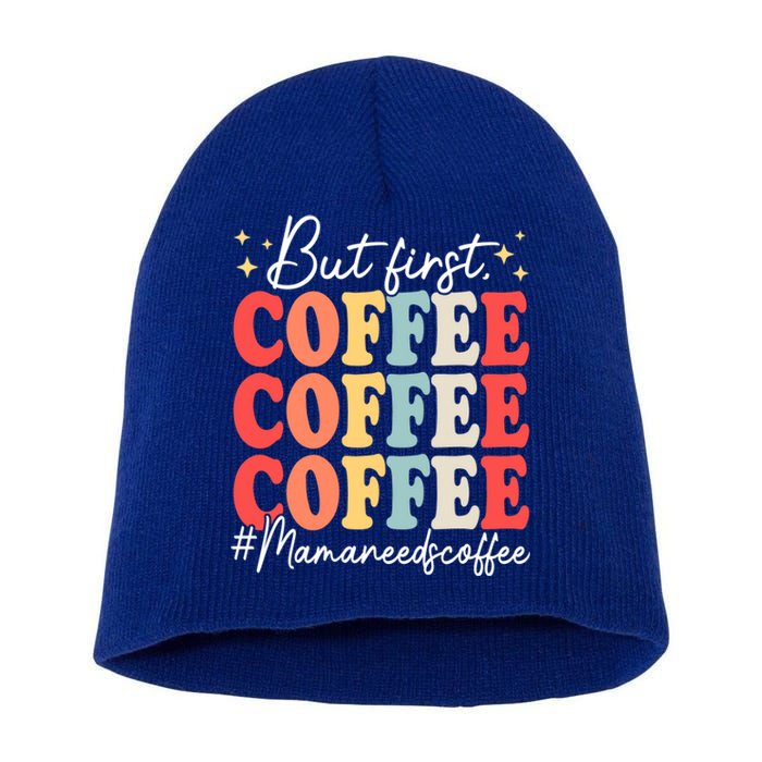 Coffee Lover Mama Needs Coffee Funny Mother's Day Grandma Funny Gift Short Acrylic Beanie