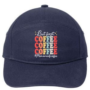 Coffee Lover Mama Needs Coffee Funny Mother's Day Grandma Funny Gift 7-Panel Snapback Hat