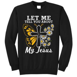 Christian Let Me Tell You About My Jesus Sweatshirt