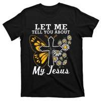 Christian Let Me Tell You About My Jesus T-Shirt